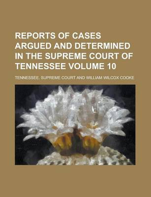 Book cover for Reports of Cases Argued and Determined in the Supreme Court of Tennessee Volume 10