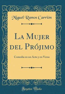 Book cover for La Mujer del Prójimo: Comedia en un Acto y en Verso (Classic Reprint)