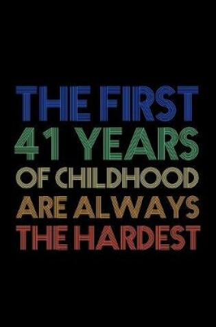 Cover of The First 41 Years Of Childhood Are Always The Hardest