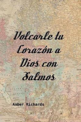 Book cover for Volcarle tu Corazon a Dios con Salmos