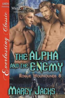 Book cover for The Alpha and the Enemy [Rogue Wolfhounds 8] (Siren Publishing Everlasting Classic Manlove)