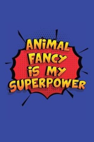 Cover of Animal Fancy Is My Superpower