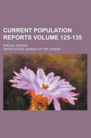 Cover of Current Population Reports; Special Studies Volume 125-135