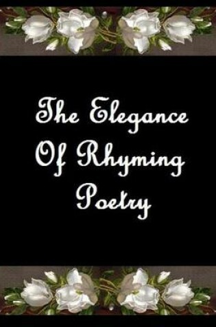 Cover of The Elegance Of Rhyming Poetry