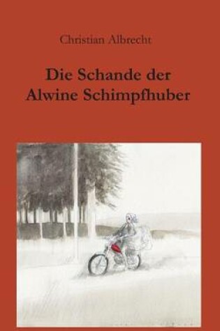 Cover of Die Schande der Alwine Schimpfhuber