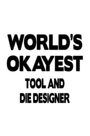 Cover of World's Okayest Tool And Die Designer