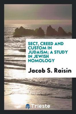 Book cover for Sect, Creed and Custom in Judaism; A Study in Jewish Nomology