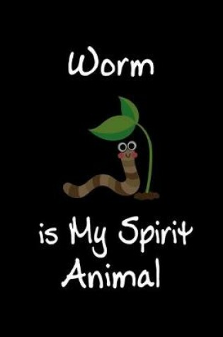 Cover of Worm is My Spirit Animal