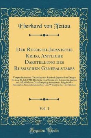 Cover of Der Russisch-Japanische Krieg, Amtliche Darstellung Des Russischen Generalstabes, Vol. 1
