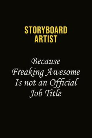 Cover of Storyboard Artist Because Freaking Awesome Is Not An Official Job Title