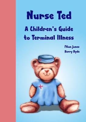 Cover of Nurse Ted: A Children's Guide to Terminal Illness