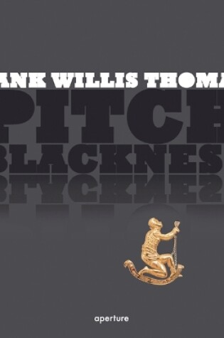 Cover of Hank Willis Thomas: Pitch Blackness