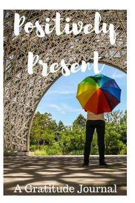 Book cover for Positively Present