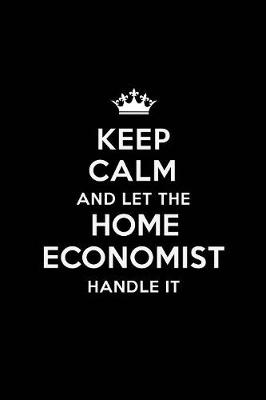 Book cover for Keep Calm and Let the Home Economist Handle It