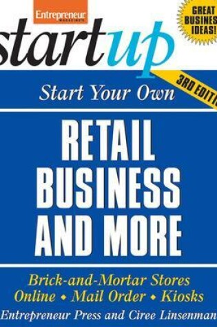 Cover of Start Your Own Retail Business And More: Brick-and-Mortar Stores, Online, Mail Order, and Kiosks