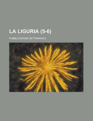 Book cover for La Liguria (5-6); Pubblicazione Settimanale