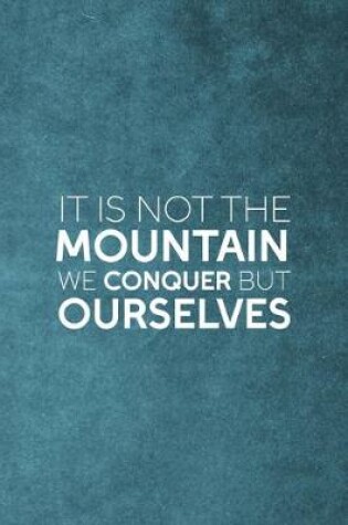Cover of It Is Not The Mountain We Conquer But Ourselves