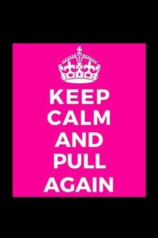 Cover of Keep Calm and Pull Again