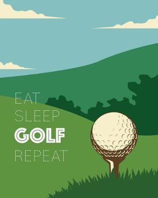 Book cover for Eat Sleep Golf Repeat