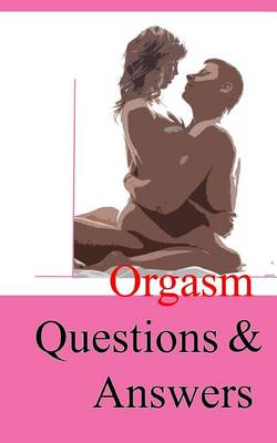 Book cover for Orgasm Questions & Answers