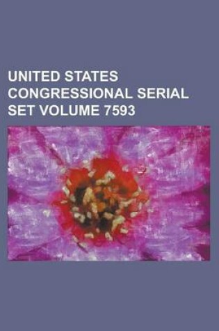 Cover of United States Congressional Serial Set Volume 7593