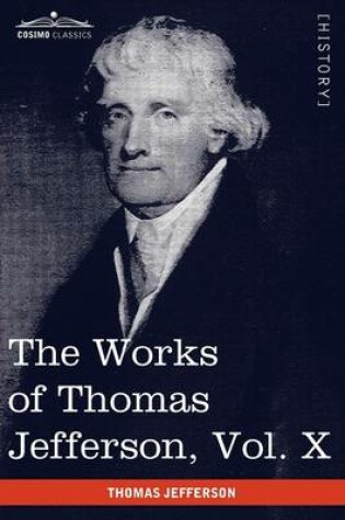 Cover of The Works of Thomas Jefferson, Vol. X (in 12 Volumes)