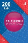 Book cover for Calcudoku - 200 Hard to Master Puzzles 9x9 (Volume 4)