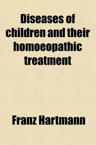 Cover of Diseases of Children and Their Homoeopathic Treatment