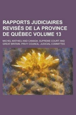 Cover of Rapports Judiciaires Revises de La Province de Quebec Volume 13