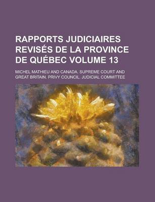 Book cover for Rapports Judiciaires Revises de La Province de Quebec Volume 13