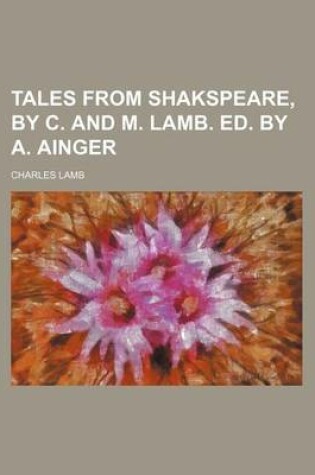 Cover of Tales from Shakspeare, by C. and M. Lamb. Ed. by A. Ainger