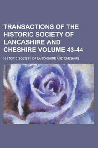 Cover of Transactions of the Historic Society of Lancashire and Cheshire Volume 43-44