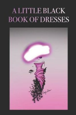Cover of A Little Black Book of Dresses