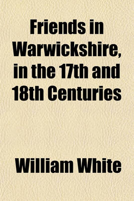 Book cover for Friends in Warwickshire, in the 17th and 18th Centuries