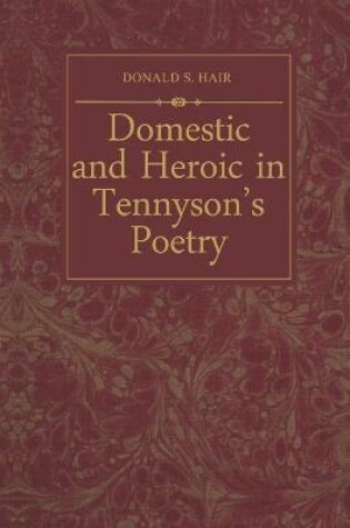 Cover of Domestic and Heroic in Tennyson's Poetry