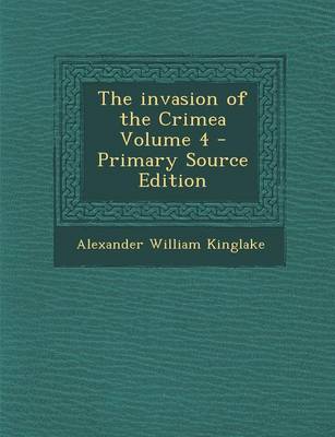 Book cover for The Invasion of the Crimea Volume 4 - Primary Source Edition