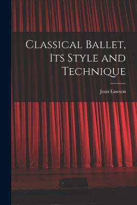 Book cover for Classical Ballet, Its Style and Technique