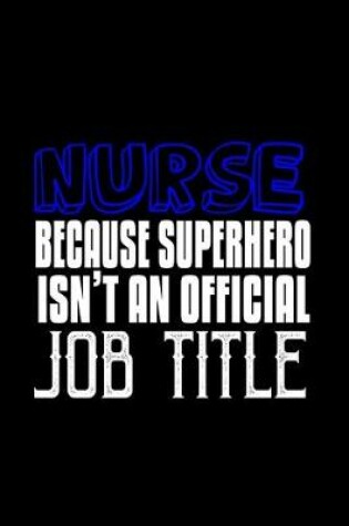 Cover of Nurse because superhero isn't an official job title