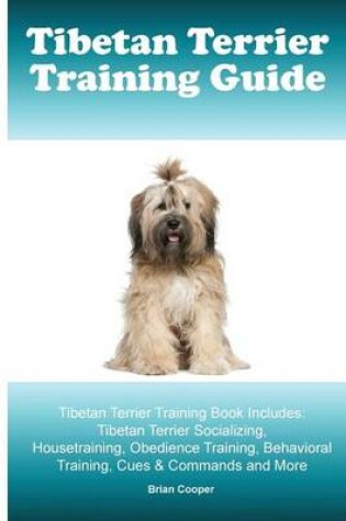 Cover of Tibetan Terrier Training Guide. Tibetan Terrier Training Book Includes