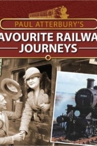 Cover of Paul Atterbury's Favourite Railway Jourys