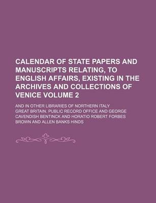 Book cover for Calendar of State Papers and Manuscripts Relating, to English Affairs, Existing in the Archives and Collections of Venice; And in Other Libraries of Northern Italy Volume 2