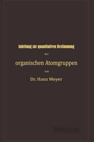 Cover of Anleitung zur quantitativen Bestimmung der organischen Atomgruppen