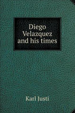 Cover of Diego Velazquez and his times