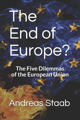 Book cover for The End of Europe? the Five Dilemmas of the European Union