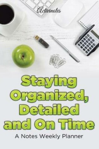 Cover of Staying Organized, Detailed and On Time