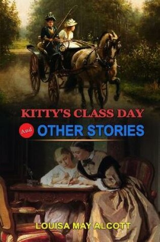 Cover of Kitty's Class Day and Other Stories by Louisa May Alcott