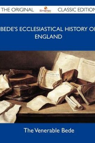 Cover of Bede's Ecclesiastical History of England - The Original Classic Edition