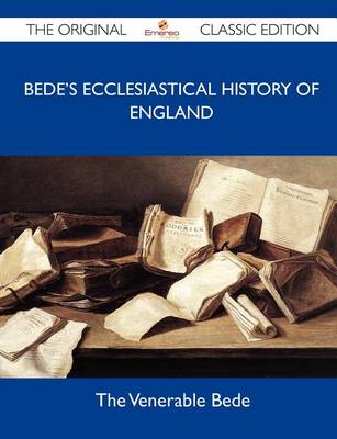 Book cover for Bede's Ecclesiastical History of England - The Original Classic Edition