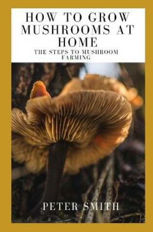 Cover of How To Grow Mushrooms At Home