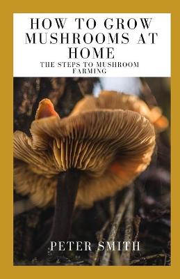 Book cover for How To Grow Mushrooms At Home